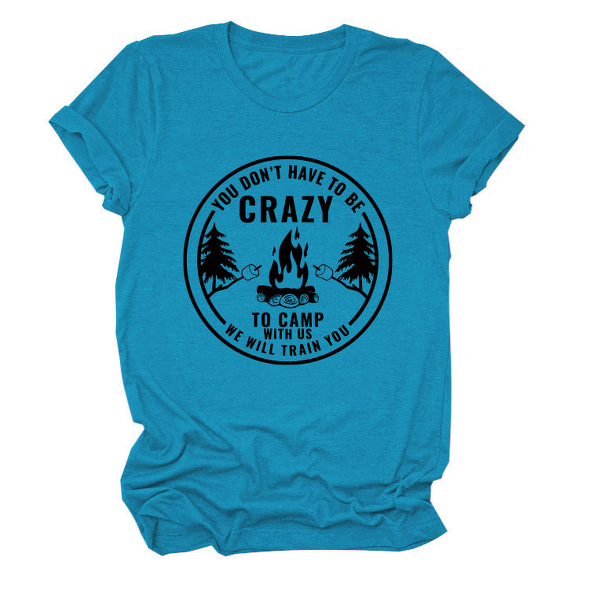 Funny Quote Tee ¡°You Don¡¯t Have to Be Crazy¡±